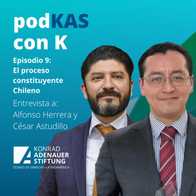 Episodio 9: El proceso constituyente chileno - Entrevista a Alfonso Herrera y César Astudillo