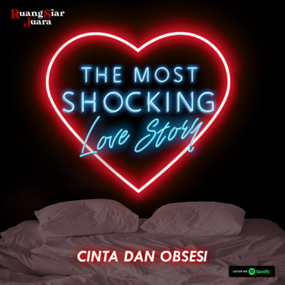 The Most Shocking Love Story 7 Cinta Obsesi By Rsj Ruang Siar Juara A Podcast On Anchor The Most Shocking Love Story 7 Cinta Obsesi By Rsj Ruang Siar Juara A Podcast On Anchor