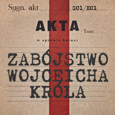 "To mógł być każdy z nas" - zabójstwo Wojciecha Króla | S01E01