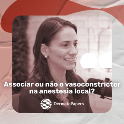 #032-Vantagens e desvantagens de usar vasoconstrictor junto ao anestésico local episode artwork