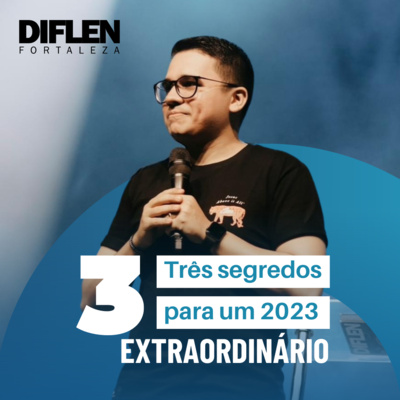 Três segredos para um 2023 extraordinário | Samuel Asafe | DIFLEN FORTALEZA