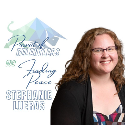 Episode 109: Finding Peace with Stephanie Lueras