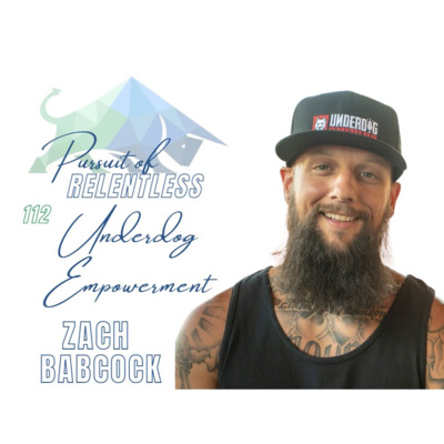 Episode 112: Underdog Empowerment with Zach Babcock