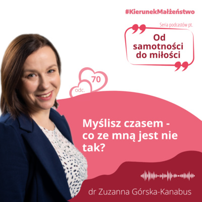 #70 Myślisz czasem - co ze mną jest nie tak?