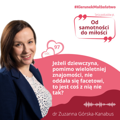 #97 Jeżeli dziewczyna, pomimo wieloletniej znajomości, nie oddała się facetowi, to jest coś z nią nie tak?