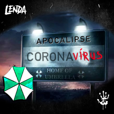 APOCALIPSE CORONA VÍRUS - LendaCast, Episódio 10