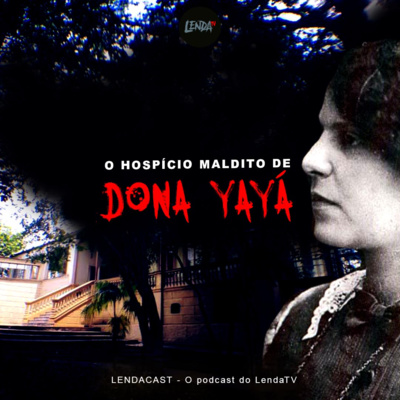 O Hospício Maldito de Dona Yayá