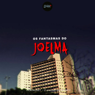 Os Fantasmas do Joelma | Lendacast #22
