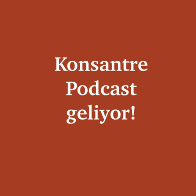 Konsantre Podcast