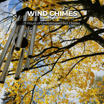 Wind Chimes, Deep Bells (9 Hours, Uninterrupted)