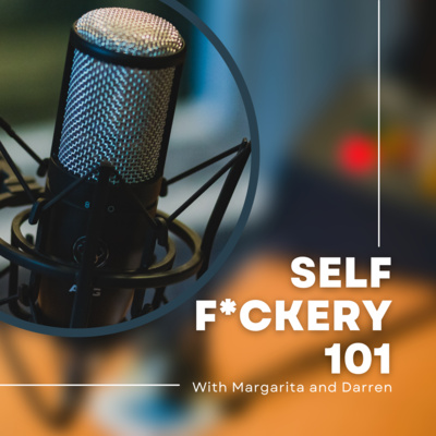 Self-F*ckery 101