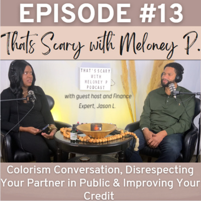 Episode #13: Colorism Conversation, Disrespecting Your Partner in Public and Financial Education for the Recession episode artwork
