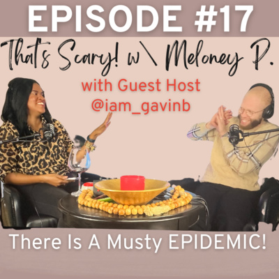 Episode #17: There is a MUSTY EPIDEMIC!! with Guest Host @iam_gavinb