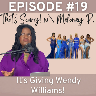 Episode #19: It's Giving Wendy Williams (Where Have I Been?, RHOP Reunion, Non Existent Light-skin Privilege, Colorism Issue Resolved and MORE)