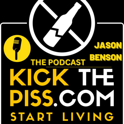 cover of episode Experiencing my life as an alcoholic turned peer recovery coach stripped down to the bare bones and openly discussed the journey of my life KICK THE PISS 01
