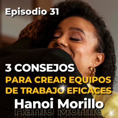 EP 31: 3 CONSEJOS para CREAR equipos de trabajo EFICACES | Entrevista 🦈SHARK TANK HANOI MORILLO episode artwork