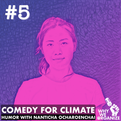 #5 - Comedy for Climate. Humor with Nanticha Ocharoenchai