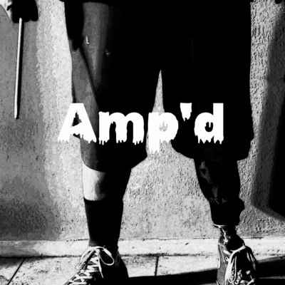 I'm Sorry If I Scared You Episode 3: Amp'd