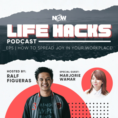 Ep. 5 | LIFE HACKS | How to Spread Joy in Your Workplace