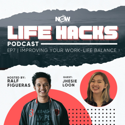 Ep. 7 | LIFE HACKS | Improving Your Work-Life Balance
