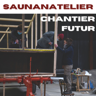 Documentaire - SAUNANATELIER, chantier futur