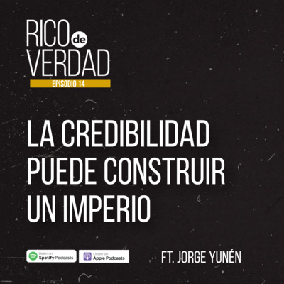 14. La Credibilidad Puede construir un imperio Ft. Jorge Yunén 14. La Credibilidad Puede construir un imperio Ft. Jorge Yunén