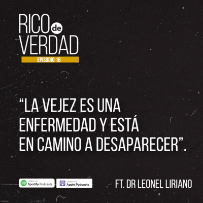 16. La vejez es una enfermedad y está en camino a desaparecer. Ft. Dr Leonel Liriano 16. La vejez es una enfermedad y está en camino a desaparecer. Ft. Dr Leonel Liriano