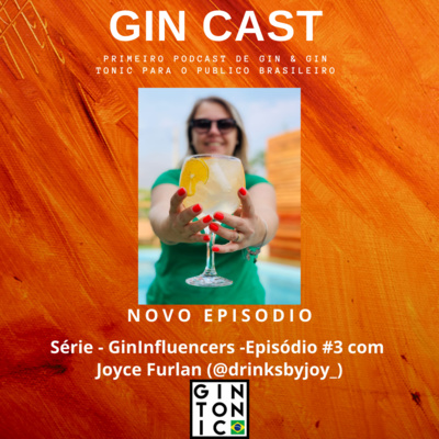 #18- Serie - GinInfluencers E03 com a Joyce Furlan do Drinks by Joy @drinksbyjoy_