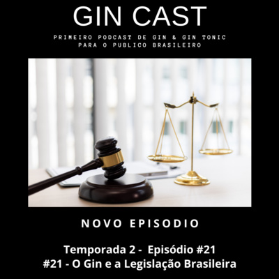 #21 - O Gin e a Legislação Brasileira