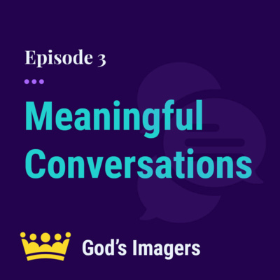 EP 3: How To Have Meaningful Conversations - feat. Eric Laughman