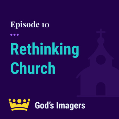 EP 10: Rethinking Church - Featuring Bill Wiebe