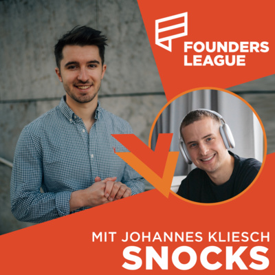 FL#06 Ohne diesen Skill wirst du nie im Unternehmertum wirklich erfolgreich sein – mit Johannes Kliesch von SNOCKS – FOUNDERS LEAGUE Podcast Start-up der Woche mit Marcus Diekmann