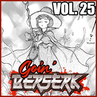 Goin' BERSERK! Episode 23: Falcon of the Millenium Empire Arc - The Holy Evil War Chapter Part 4 (Vol. 25)