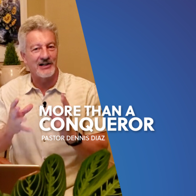 More Than a Conqueror | Dennis Diaz episode artwork