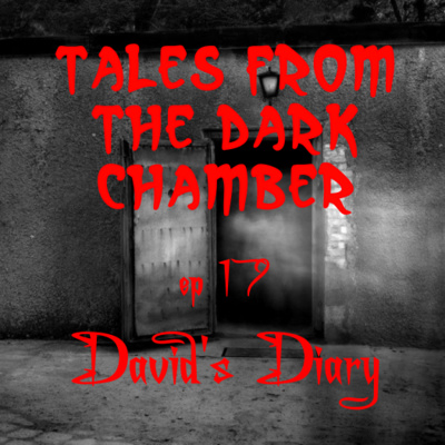 Tales From the Dark Chamber - David's Diary