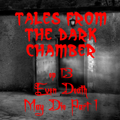 Tales From the Dark Chamber - Even Death May Die