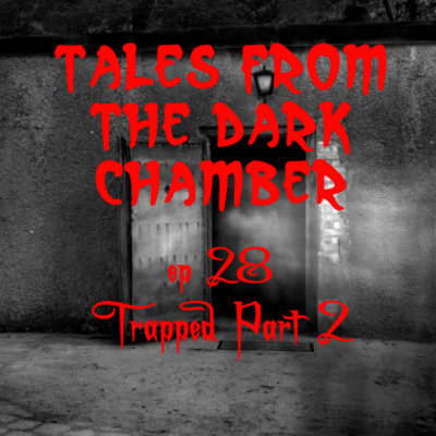 Tales From the Dark Chamber - Trapped Part 2