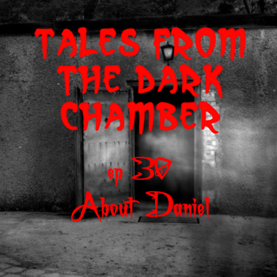 Tales From the Dark Chamber - About Daniel
