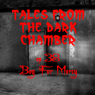Tales From the Dark Chamber - Beg For Mercy