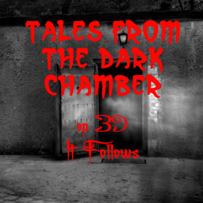 Tales From the Dark Chamber - It Follows
