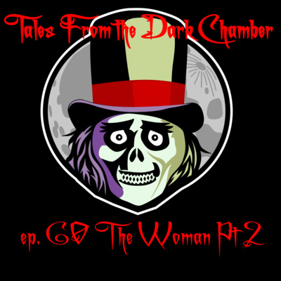 Tales From the Dark Chamber - The Woman Pt 2