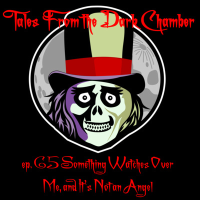 Tales From the Dark Chamber - Something Watches Over Me, and It’s Not an Angel