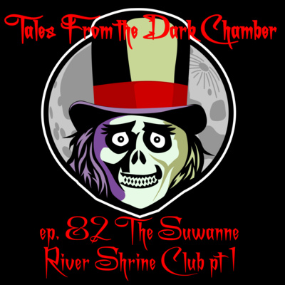 Tales From the Dark Chamber - The Suwannee River Shrine Club