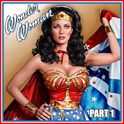 Episode #40 - WONDER WOMAN Pt.1