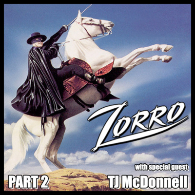 Episode #54 - ZORRO: STARRING GUY WILLIAMS - With Special Guest TJ McDonnell (Part 2)