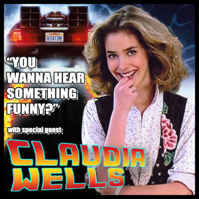 Episode #55 - "YOU WANNA HEAR SOMETHING FUNNY?" - With Special Guest Claudia Wells