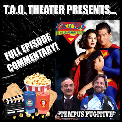 EPISODE # 64 - TAO THEATER - LOIS & CLARK: THE NEW ADVENTURES OF SUPERMAN - "TEMPUS FUGATIVE"