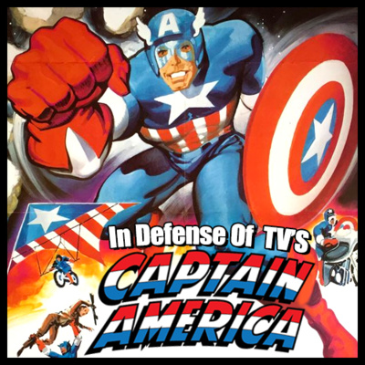 EPISODE #65 - IN DEFENSE OF TV'S CAPTAIN AMERICA