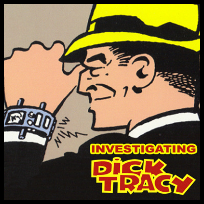 EPISODE #78 - INVESTIGATING DICK TRACY