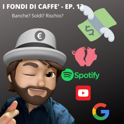 Banche? Soldi? Rischio? - I Fondi di caffè - ep.13